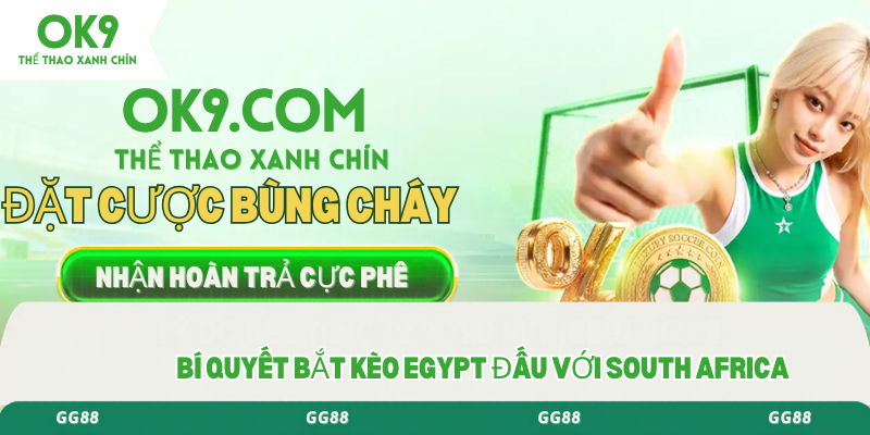 BÍ QUYẾT BẮT kèo Egypt Đấu Với South Africa